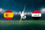 西班牙vs伊拉克首发：霍安、加维、巴埃纳先发，贝尔纳尔首秀